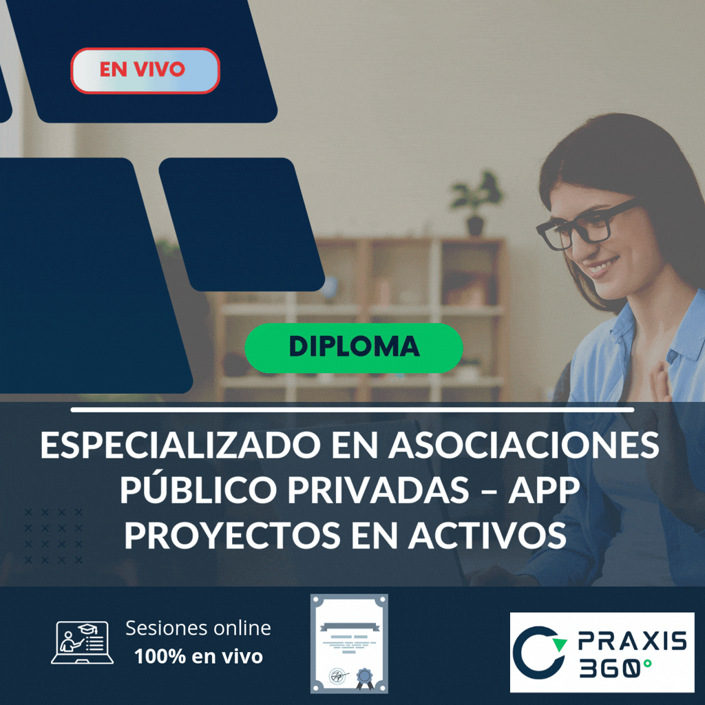 Diploma Especializado en Asociaciones Público-Privadas - APP Proyectos en Activos